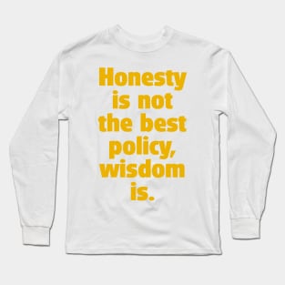 Quote: Is honesty the best policy ? Long Sleeve T-Shirt